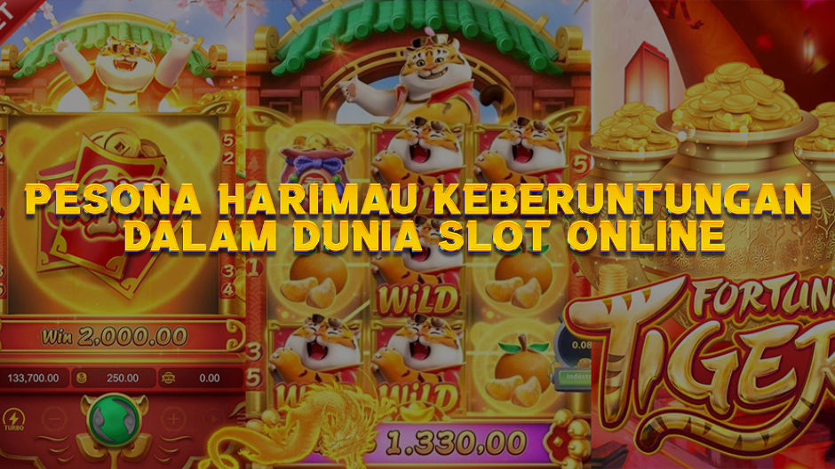 Fortune Tiger Slot: Pesona Harimau Keberuntungan dalam Dunia Slot Online