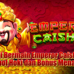 Sensasi Bermain Emperor Caishen Slot: Simbol Hoki dan Bonus Menarik