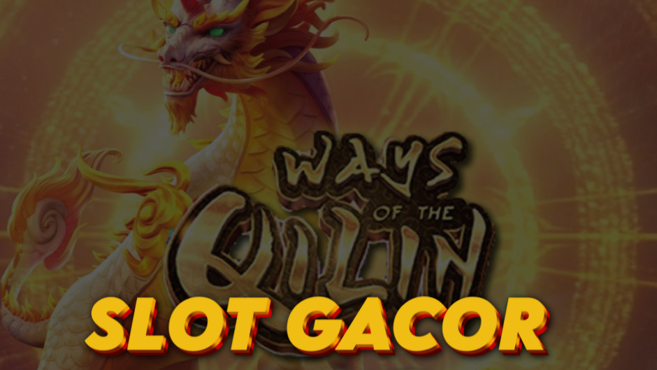 Ways of the Qilin Slot: Menyingkap Rezeki dari Makhluk Mitologi Langka