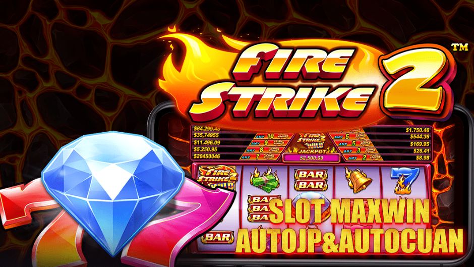 Fire Strike 2: Slot Modern dengan Sensasi Panas dan Jackpot Menggiurkan